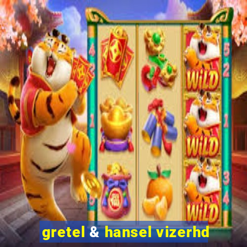 gretel & hansel vizerhd